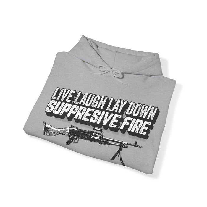LIVE, LAUGH LAYDOWN SUPPRESSIVE FIRE - Hooded Sweatshirt