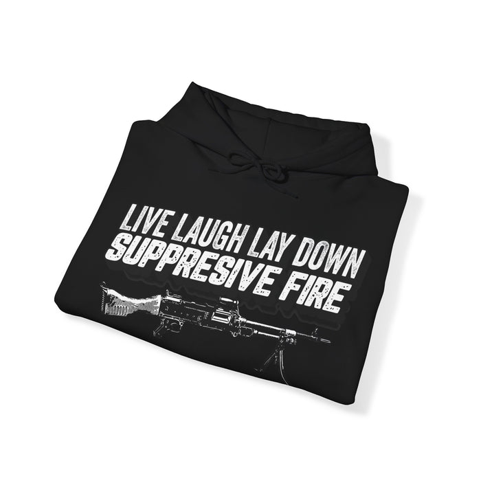 LIVE, LAUGH LAYDOWN SUPPRESSIVE FIRE - Hooded Sweatshirt